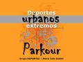 Extremos Parkour urbanos Deportes Grupo DEPORTES - María Inés Dubini.