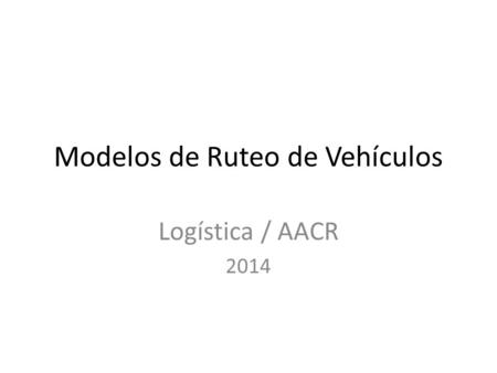 Modelos de Ruteo de Vehículos