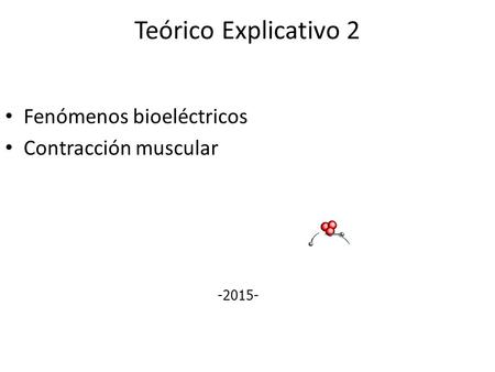 Teórico Explicativo 2 Fenómenos bioeléctricos Contracción muscular
