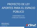 PROYECTO DE LEY APORTES PARA EL ESPACIO PÚBLICO Patricio Donoso T. Vicepresidente CChC 16 de junio, 2015 COMENTARIOS CChC a Indicación Sustitutiva.