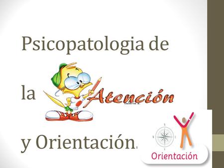 Psicopatologia de la y Orientación.