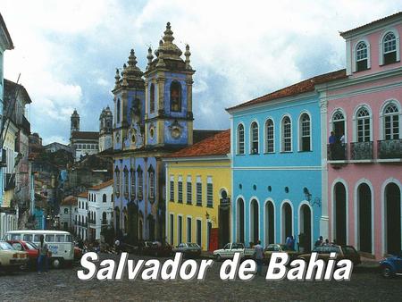 El nombre completo de esta ciudad en portugués es São Salvador da Bahia de Todos os Santos. Es una hermosa ciudad en la costa noreste de Brasil y capital.