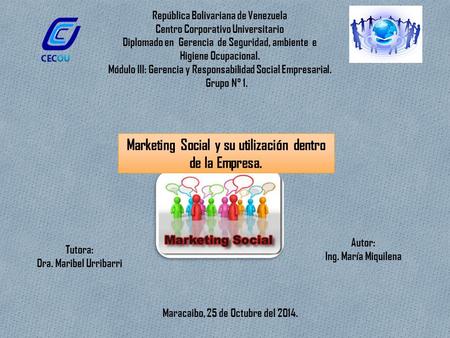 República Bolivariana de Venezuela Centro Corporativo Universitario Diplomado en Gerencia de Seguridad, ambiente e Higiene Ocupacional. Módulo III: Gerencia.
