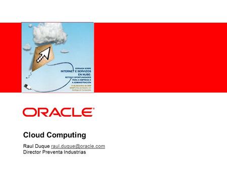 Cloud Computing Raul Duque Director Preventa Industrias.