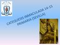 CATEQUESIS INMACULADA 14-15 PRIMARIA (SEVILLA). “Mirar desde un corazón limpio, como María” María Inmaculada es ejemplo de mirada limpia, pura y sincera.