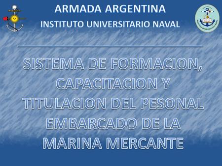 Formación y Capacitación del personal embarcado de la Marina Mercante Titulación del personal embarcado de la Marina Mercante Evaluación de los centros.