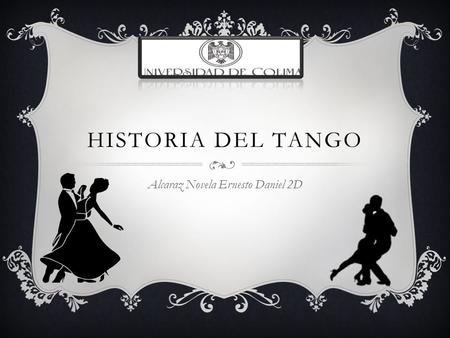 HISTORIA DEL TANGO Alcaraz Novela Ernesto Daniel 2D.