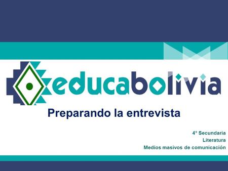 Preparando la entrevista 4° Secundaria Literatura Medios masivos de comunicación.