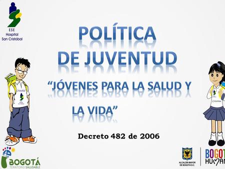 Decreto 482 de 2006. ANALISIS SITUACION EN SALUD CICLO VITAL JUVENTUD NUCLEOS PROBLEMICOS SALUD MENTAL - SUICIDIO DISCRIMINACION DE LAS POBLACIONES DIFERENCIALES.