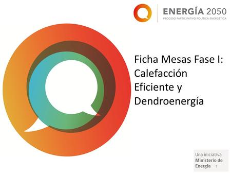 Ficha Mesas Fase I: Calefacción Eficiente y Dendroenergía 1.