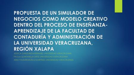 PROPUESTA DE UN SIMULADOR DE NEGOCIOS COMO MODELO CREATIVO DENTRO DEL PROCESO DE ENSEÑANZA- APRENDIZAJE DE LA FACULTAD DE CONTADURÍA Y ADMINISTRACIÓN DE.