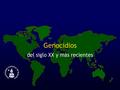 Genocidios del siglo XX y más recientes. Genocidios del siglo XX y más recientes Escuadrones de la muerte Apartheid Holocausto Balcanes Palestina Talibanes.