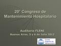 20° Congreso de Mantenimiento Hospitalario Auditorio FLENI Buenos Aires, 5 y 6 de Julio 2012.