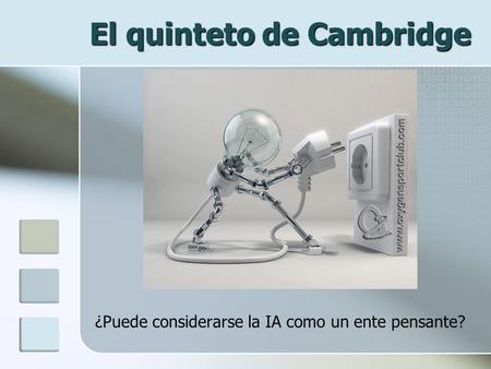 El quinteto de Cambridge ¿Puede considerarse la IA como un ente pensante?