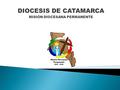 DIOCESIS DE CATAMARCA MISIÓN DIOCESANA PERMANENTE.