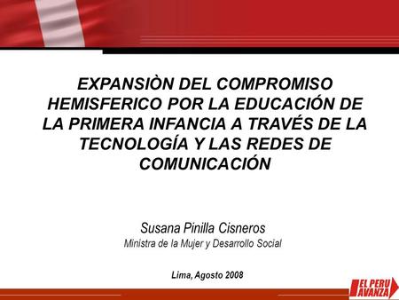 1 EXPANSIÒN DEL COMPROMISO HEMISFERICO POR LA EDUCACIÓN DE LA PRIMERA INFANCIA A TRAVÉS DE LA TECNOLOGÍA Y LAS REDES DE COMUNICACIÓN Susana Pinilla Cisneros.