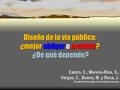 Diseño de la vía pública: ¿mejor obligar o prohibir? ¿De qué depende? Castro, C., Moreno-Ríos, S., Vargas, C., Bueno, M. y Roca, J. *Facultad de Psicología.