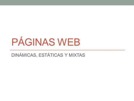 DINÁMICAS, ESTÁTICAS Y MIXTAS