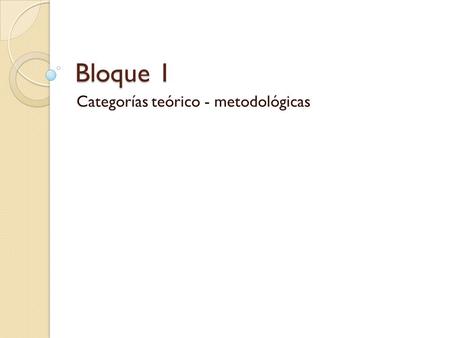 Categorías teórico - metodológicas