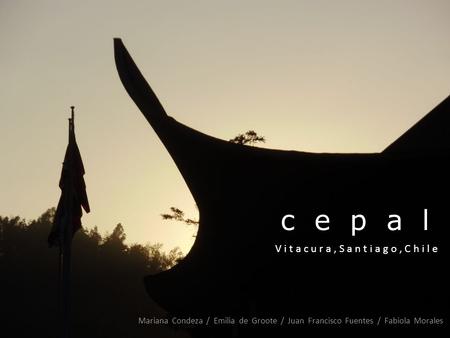 C e p a l V i t a c u r a, S a n t i a g o, C h i l e Mariana Condeza / Emilia de Groote / Juan Francisco Fuentes / Fabiola Morales.