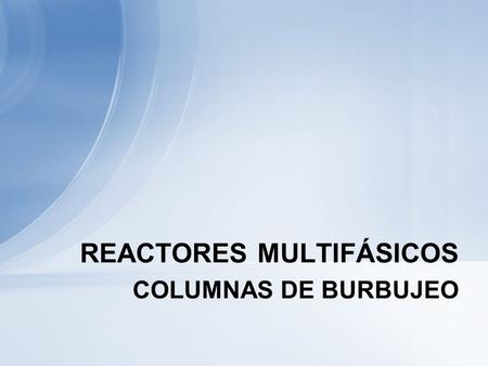 REACTORES MULTIFÁSICOS