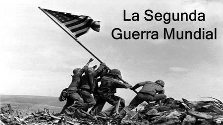 La Segunda Guerra Mundial