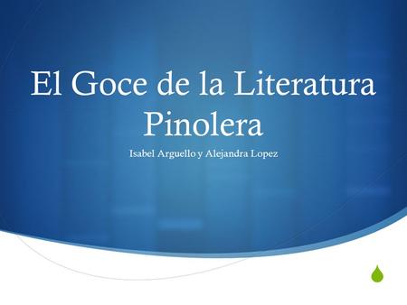  El Goce de la Literatura Pinolera Isabel Arguello y Alejandra Lopez.