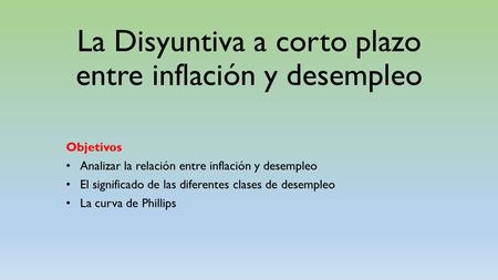 La Disyuntiva a corto plazo entre inflación y desempleo