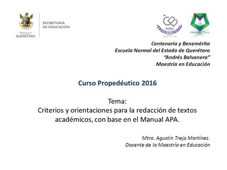 Curso Propedéutico 2016 Tema: Criterios y orientaciones para la redacción de textos académicos, con base en el Manual APA. Centenaria y Benemérita Escuela.
