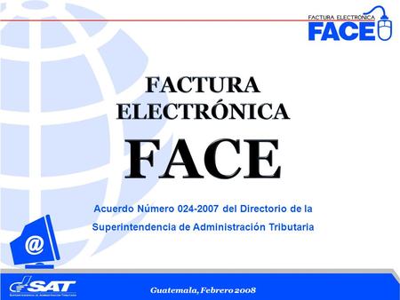 Guatemala, Febrero 2008 Acuerdo Número 024-2007 del Directorio de la Superintendencia de Administración Tributaria.
