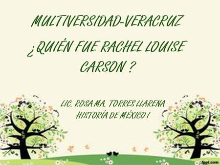 Rachel Louise Carson fue una divulgadora estadounidense que, a través de la publicación de Primavera silenciosa en 1962, contribuyó a la puesta en marcha.