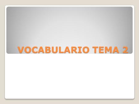 VOCABULARIO TEMA 2. PERSONA FÍSICA: Es el sujeto individual titular de derechos y obligaciones. Es tangible. Tiene también personalidad jurídica. PERSONA.