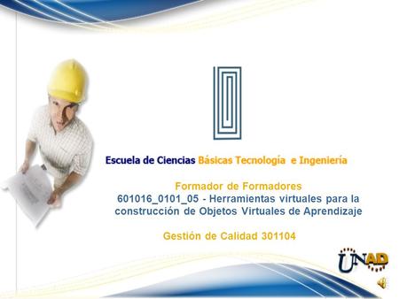 Gestión de Calidad 301104 Formador de Formadores 601016_0101_05 - Herramientas virtuales para la construcción de Objetos Virtuales de Aprendizaje.