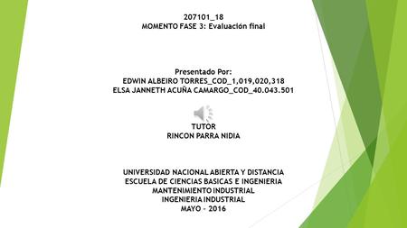 207101_18 MOMENTO FASE 3: Evaluación final Presentado Por: EDWIN ALBEIRO TORRES_COD_1,019,020,318 ELSA JANNETH ACUÑA CAMARGO_COD_40.043.501 TUTOR RINCON.