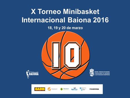 X Torneo Minibasket Internacional Baiona 2016 18, 19 y 20 de marzo.