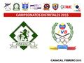 CARACAS, FEBRERO 2015 CAMPEONATOS DISTRITALES 2015.