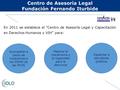 Centro de Asesoría Legal Fundación Fernando Iturbide En 2011 se establece el “Centro de Asesoría Legal y Capacitación en Derechos Humanos y VIH” para: