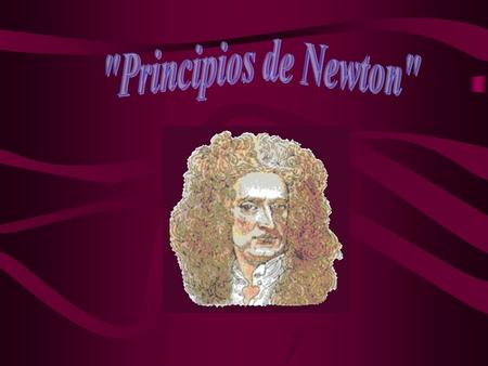 Isaac Newton (1642-1727) Es uno de los grandes científicos de la historia. Nació en Lincolnshire, Inglaterra, y en 1661 ingresó en la Universidad de.