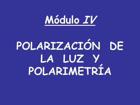 POLARIZACIÓN DE LA LUZ Y POLARIMETRÍA