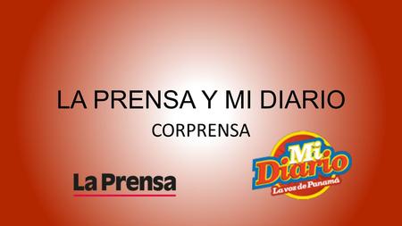 LA PRENSA Y MI DIARIO CORPRENSA. CORPORACION LA PRENSA, S.A INICIA OPERACIONES EN DICIEMBRE DE 1979. LA CTIVIDAD PRINCIPAL DE LA COMPAÑÍA ES LA DIVULGACION,