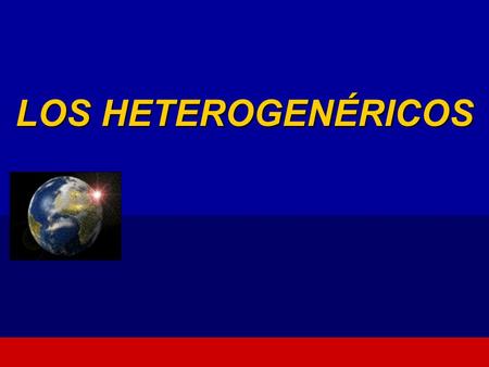 LOS HETEROGENÉRICOS.