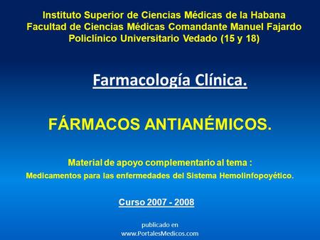 Instituto Superior de Ciencias Médicas de la Habana Facultad de Ciencias Médicas Comandante Manuel Fajardo Policlínico Universitario Vedado (15 y 18) Material.