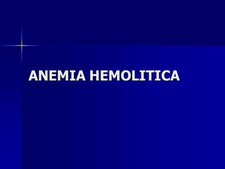 ANEMIA HEMOLITICA.