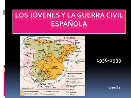 1 ère S 1. El conflicto A. Cronologia El Frente Popular gana las elecciones.