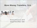 2 La empresa More nace en el 2003. Sus fundadores, con d é cadas de experiencia en el sector financiero, se lanzan a crear una “money transfer ” de estructura.