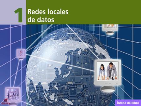 Redes locales de datos Índice del libro. Redes locales de datos Índice del libro 1.Introducción a las redesIntroducción a las redes 2. Características.