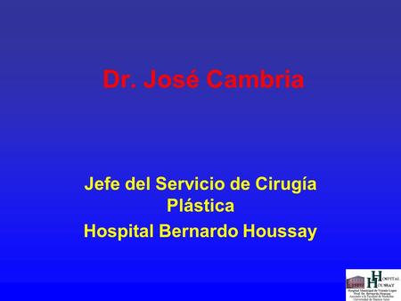 Dr. José Cambria Jefe del Servicio de Cirugía Plástica Hospital Bernardo Houssay.