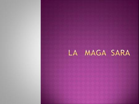  Era sé una vez una niña llamada Sara, era de Fuente palmera. Era muy muy buena en magia y había hecho tanta magia, y tantas cosas con la magia que a.