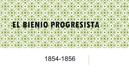 EL BIENIO PROGRESISTA 1854-1856. 1.- CRONOLOGÍA El bienio progresista comienza con el levantamiento contra el gobierno en junio de 1854 en Vicálvaro,