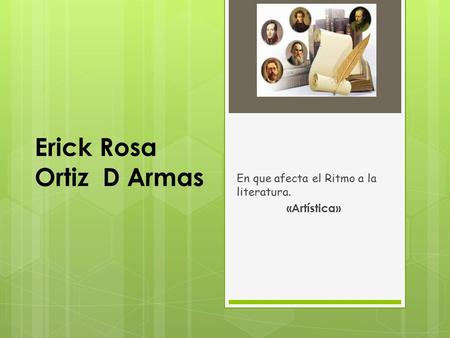 Erick Rosa Ortiz D Armas En que afecta el Ritmo a la literatura. «Artística»